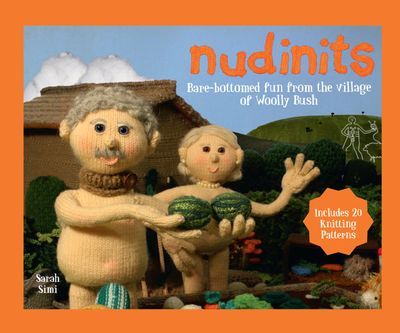 Nudinits: Bare-bottomed fun from the village of Woolly Bush - Sarah Simi