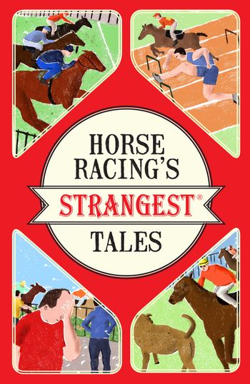 Horse Racing's Strangest Tales - Andrew Ward