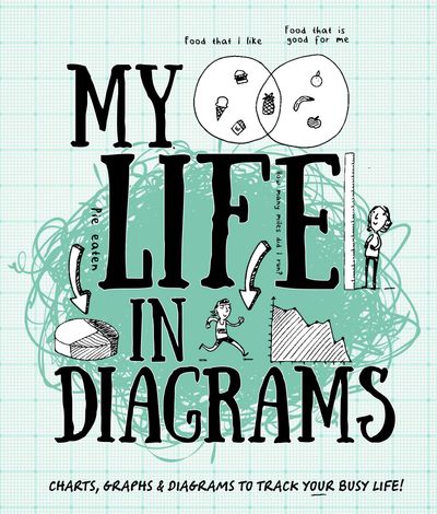 My Life in Diagrams: Charts, graphs & diagrams to track your busy life! - 