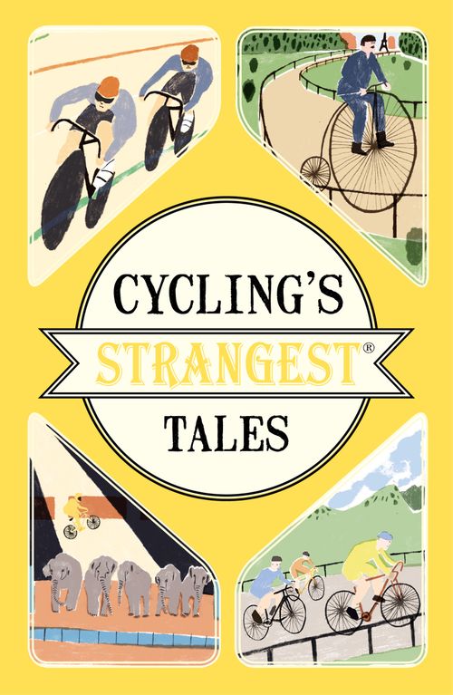 Cycling's Strangest Tales, Literature, Culture & Art, Paperback, Iain Spragg