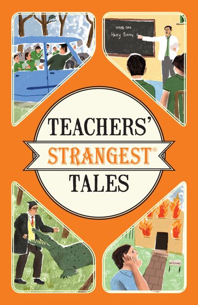 Teachers' Strangest Tales - Iain Spragg