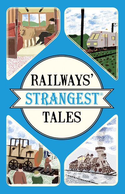 Railways' Strangest Tales - Tom Quinn