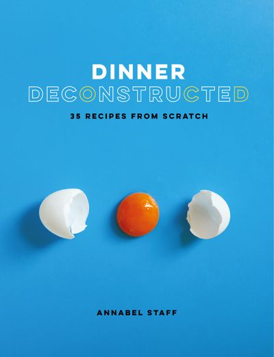 Dinner Deconstructed - Annabel Staff
