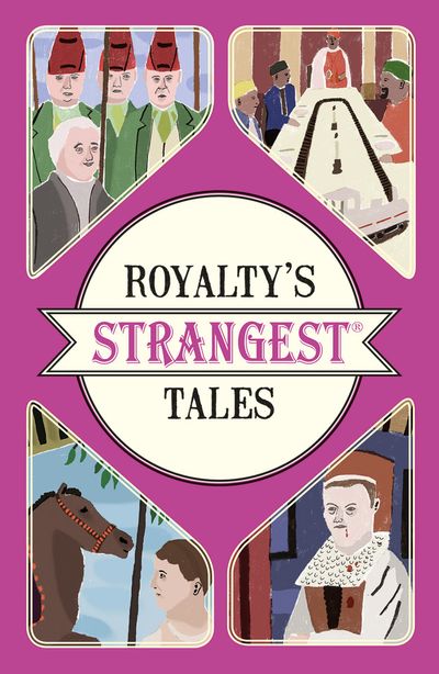 Royalty's Strangest Tales - Geoff Tibballs
