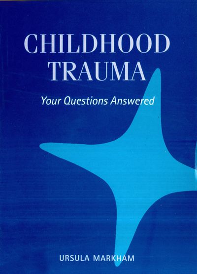 Childhood Trauma - Ursula Markham