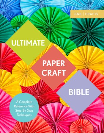 Ultimate Paper Craft Bible: A complete reference with step-by-step techniques - Marie Clayton