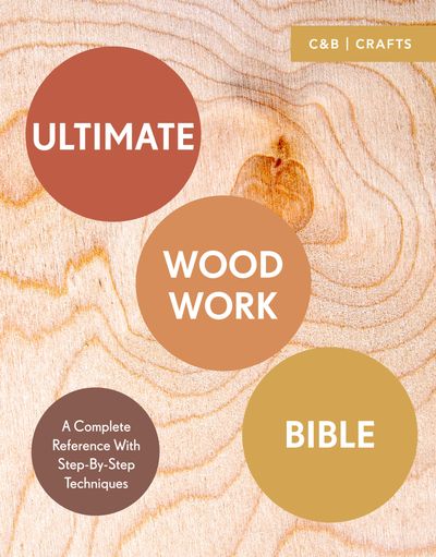 Ultimate Woodwork Bible: A Complete Reference with Step-by-Step Techniques - Phil Davy and Ben Plewes