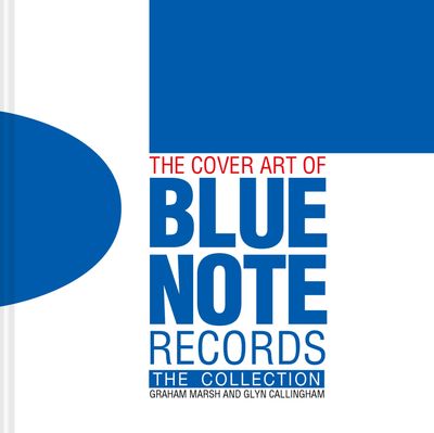 The Cover Art of Blue Note Records: The Collection - Graham Marsh and Glyn Callingham