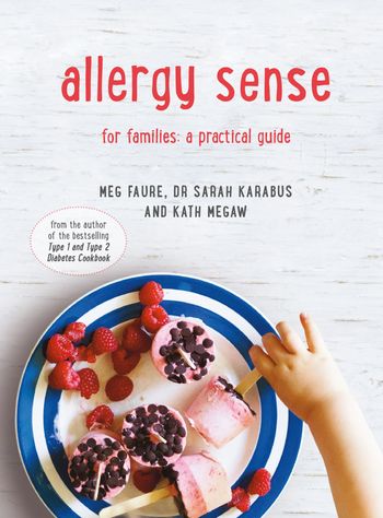 Allergy Sense: For families: a practical guide - Dr Sarah Karabus, Kath Megaw and Meg Faure