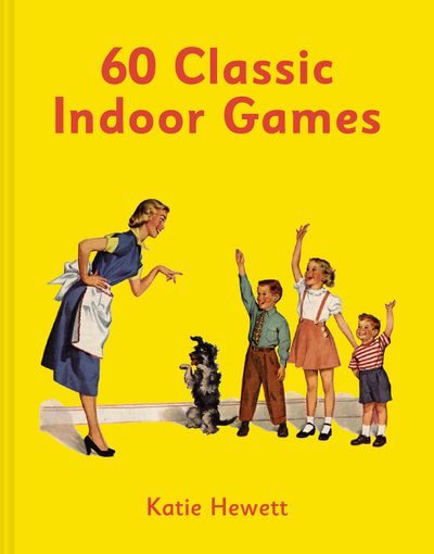 60 Classic Indoor Games - Katie Hewett