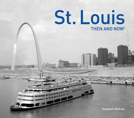 Cover image for Then and Now - St. Louis Then and Now® (Then and Now) - Elizabeth McNulty