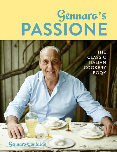 Gennaro's Passione: The classic Italian cookery book - Gennaro Contaldo