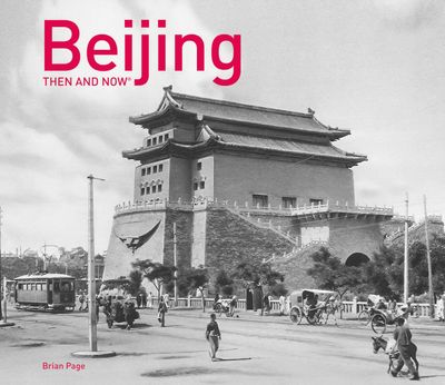 Then and Now - Beijing Then and Now® (Then and Now) - Brian Page