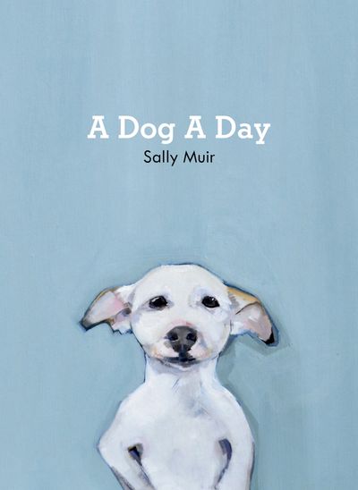 A Dog A Day - Sally Muir