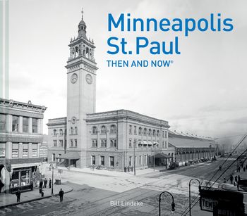 Then and Now - Minneapolis-St.Paul Then and Now® (Then and Now) - Bill Lindeke