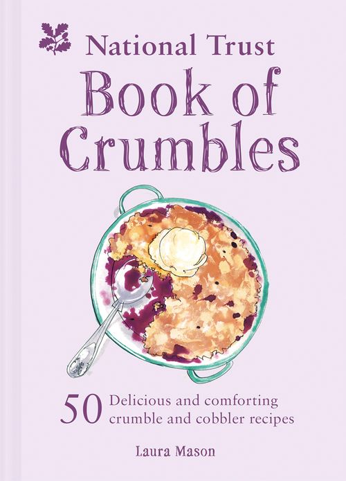 The National Trust Book of Crumbles, Food & Drink, Hardback, Laura Mason and National Trust Books