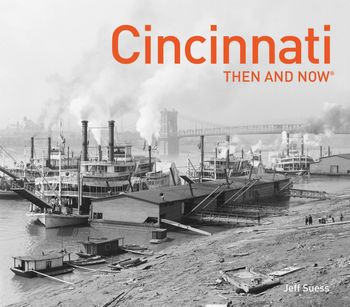 Then and Now - Cincinnati Then and Now® (Then and Now) - Jeff Suess