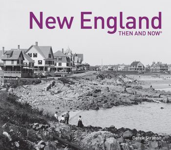 Then and Now - New England Then and Now® (Then and Now) - Derek Strahan