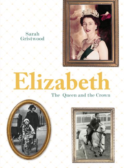 Elizabeth: Queen and Crown - Sarah Gristwood