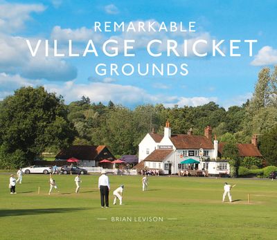 Remarkable Village Cricket Grounds - Brian Levison