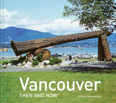 Then and Now - Vancouver Then and Now® (Then and Now) - Francis Mansbridge