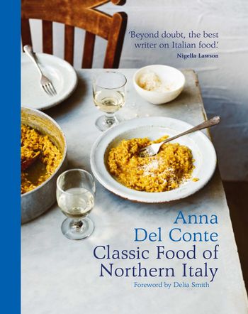 The Classic Food of Northern Italy - Anna Del Conte