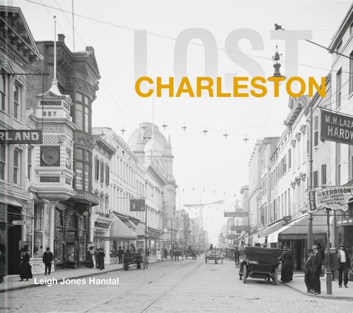 Lost Charleston, Non-Fiction, Hardback, Leigh Handal