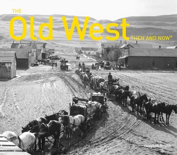 Then and Now - The Old West Then and Now® (Then and Now) - Vaughan F. Grylls