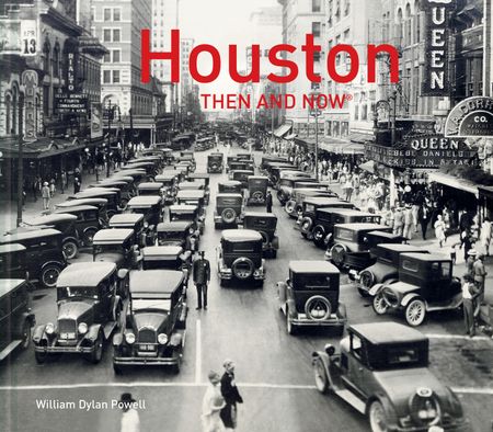 Cover image for Then and Now - Houston Then and Now® (Then and Now) - William Dylan Powell