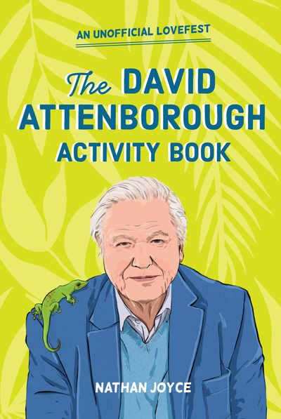 A Celebration of David Attenborough: The Activity Book - Nathan Joyce, Illustrated by Peter James Field