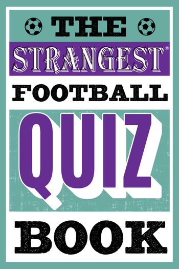 The Strangest Football Quiz Book - Andrew Ward