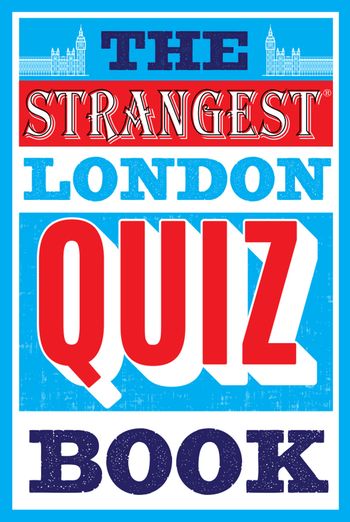 The Strangest London Quiz Book - Tom Quinn