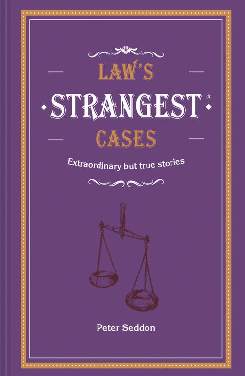 Law's Strangest Cases, Literature, Culture & Art, Hardback, Peter Seddon