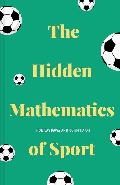 The Hidden Mathematics of Sport - Rob Eastaway and John Haigh