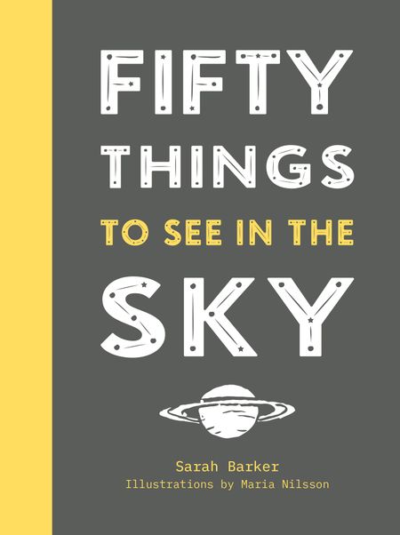 Cover image for Fifty Things to See in the Sky - Sarah Barker, Illustrated by Maria Nilsson