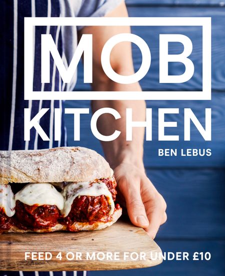 Cover image for MOB Kitchen: Feed 4 or more for under £10 - Ben Lebus