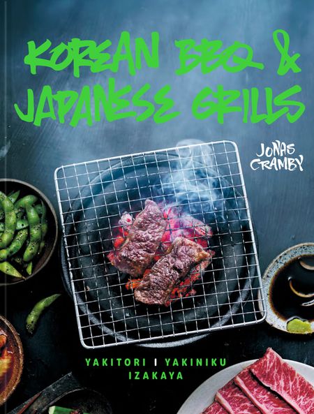 Cover image for Korean BBQ & Japanese Grills: Yakitori, yakiniku, izakaya - Jonas Cramby