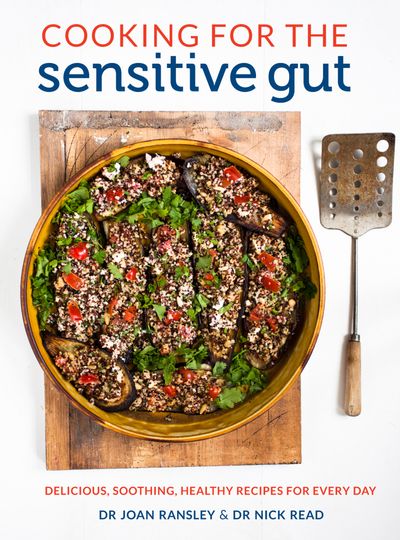 Cooking for the Sensitive Gut: Delicious, soothing, healthy recipes for every day - Dr Joan Ransley and Dr Nick Read