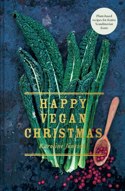 Cover image for Happy Vegan Christmas: Plant-based recipes for festive Scandinavian feasts - Karoline Jönsson