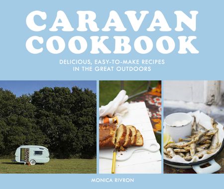 Cover image for Caravan Cookbook: Delicious, easy-to-make recipes in the great outdoors - Monica Rivron