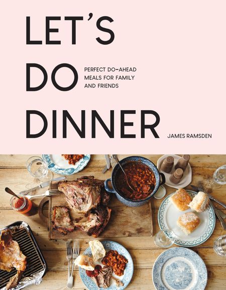 Cover image for Let’s Do Dinner: Perfect do-ahead meals for family and friends - James Ramsden
