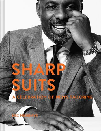 Sharp Suits: A celebration of men's tailoring - Eric Musgrave