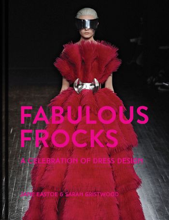 Fabulous Frocks - Jane Eastoe and Sarah Gristwood