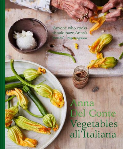 Vegetables all'Italiana: Classic Italian vegetable dishes with a modern twist - Anna Del Conte