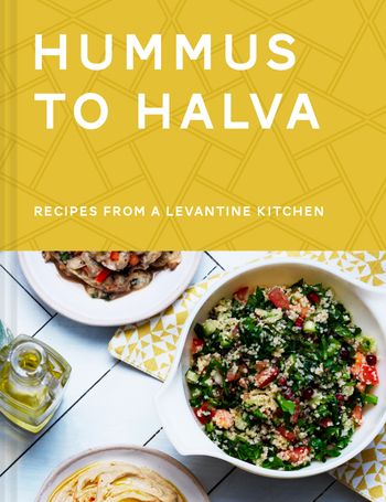 Hummus to Halva: Recipes from a Levantine Kitchen - Ronen Givon and Christian Mouysset