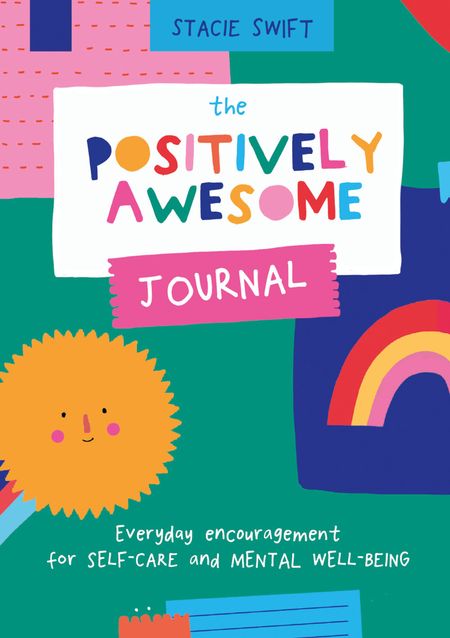 Cover image for The Positively Awesome Journal: Everyday encouragement for self-care and mental well-being - Stacie Swift