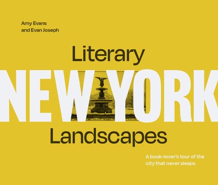 Cover image for Literary Landscapes - Literary Landscapes: New York: A book-lover’s tour of the city that never sleeps (Literary Landscapes) - Evan Joseph and Amy Evans