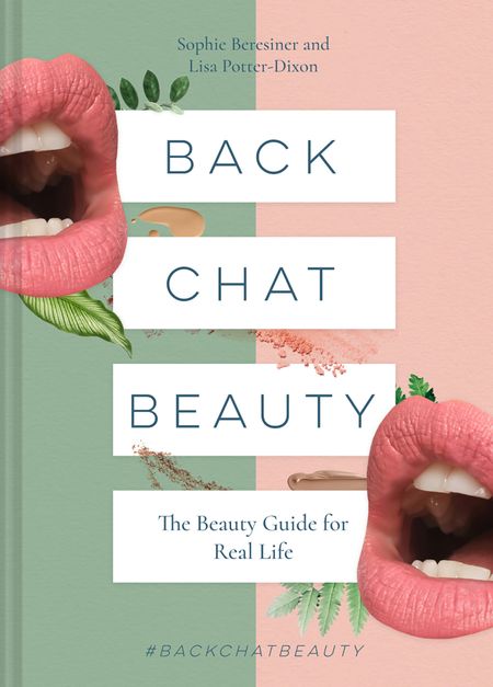 Cover image for Back Chat Beauty: The beauty guide for real life - Sophie Beresiner and Lisa Potter-Dixon