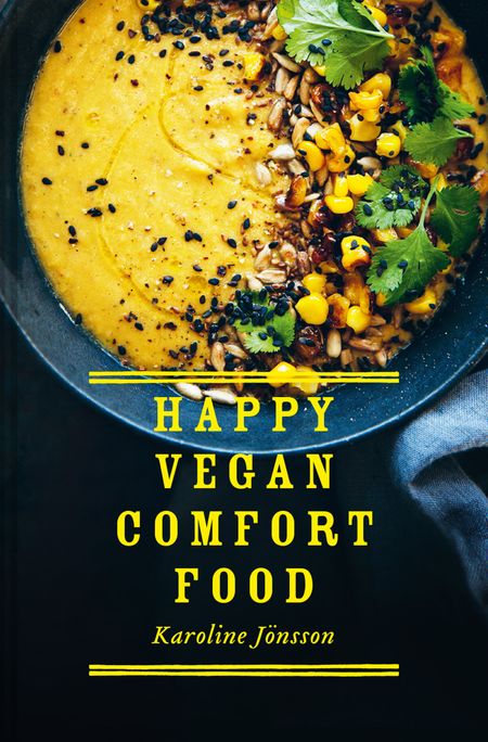 Cover image for Happy Vegan Comfort Food: Simple and satisfying plant-based recipes for every day - Karoline Jönsson