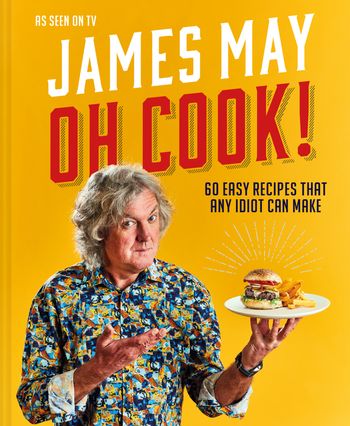 Oh Cook!: 60 easy recipes that any idiot can make - James May